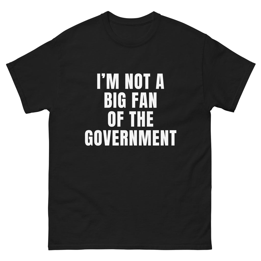 Not Fan Of The Big Government - Black Tshirt